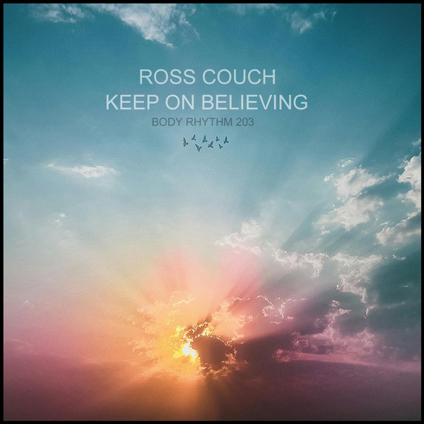 Ross Couch –  Keep On Believing [Body Rhythm]