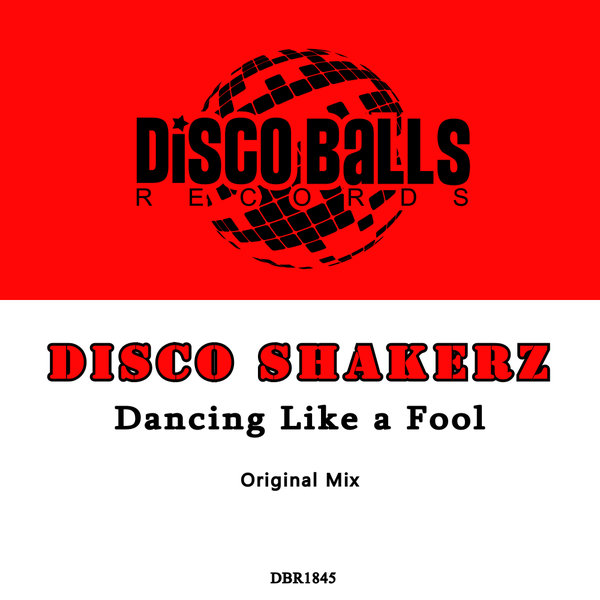 Disco Shakerz – Dancing Like A Fool [Disco Balls Records]