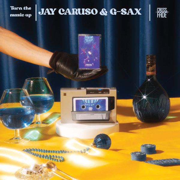 Jay Caruso, G-Sax –  Turn The Music Up [Cross Fade Records]