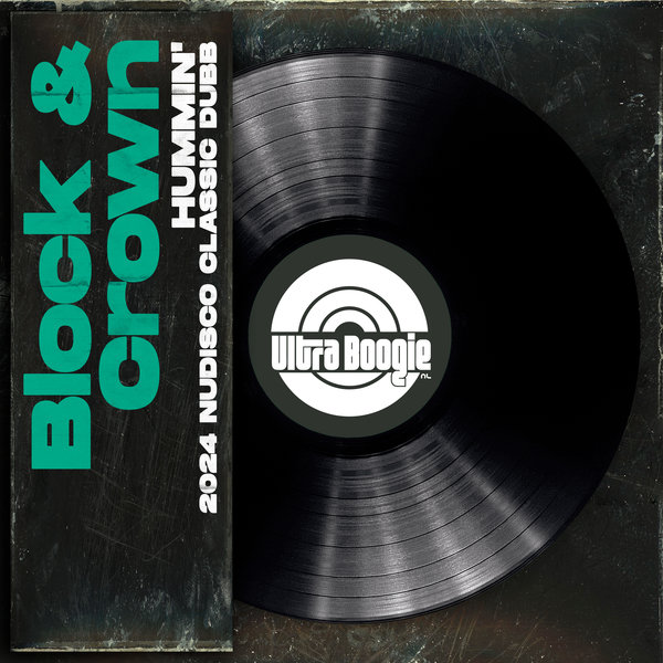 Block & Crown – Hummin&apos; ( 2024 Nudisco Classic Dubb) [Ultra Boogie (NL])