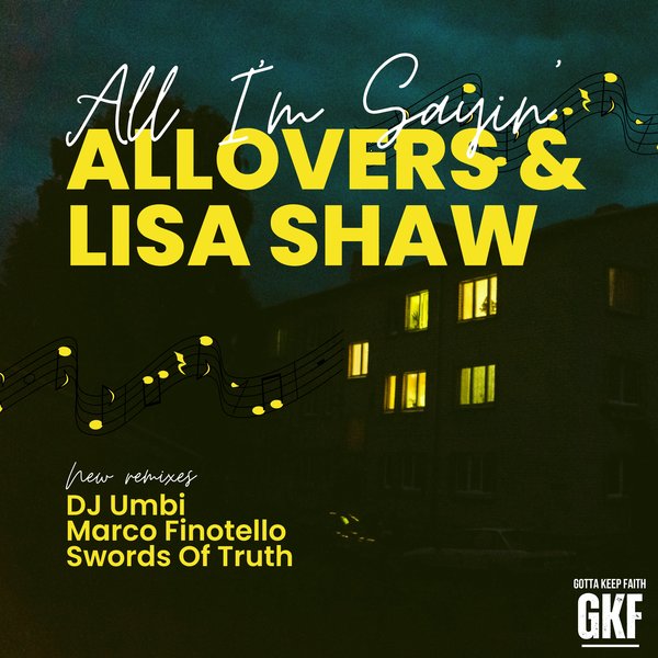 Allovers, Lisa Shaw –  All I&apos;m Sayin&apos; (Remixes 2024) [Gotta Keep Faith]