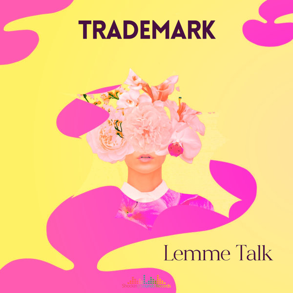 Trademark – Lemme Talk [Shocking Sounds Records]