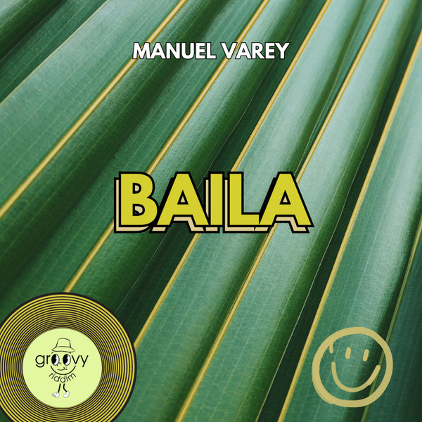 Manuel Varey – Baila [Groovy Riddim Records]