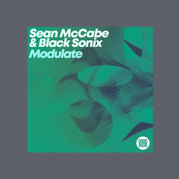 Sean McCabe, Black Sonix – Modulate [Good Vibrations Music]