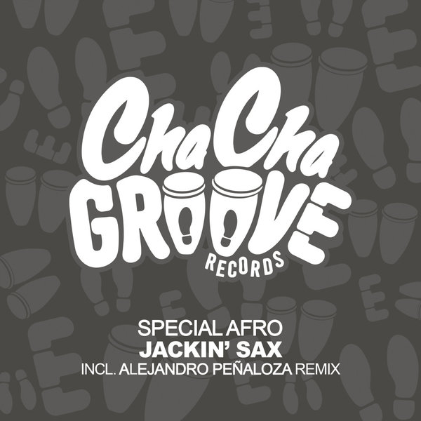 Special Afro –  Jackin&apos; Sax [Cha Cha Groove Records]