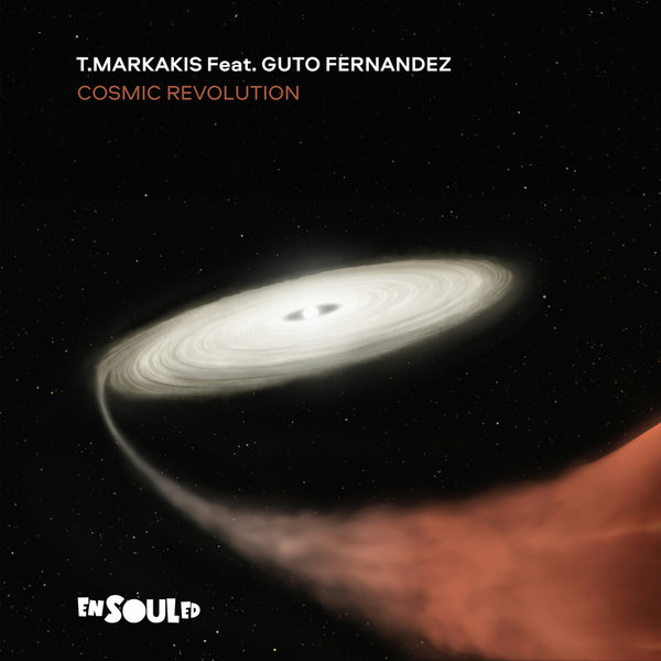 T.Markakis, Guto Fernandez –  Cosmic Revolution [ENSOULED]