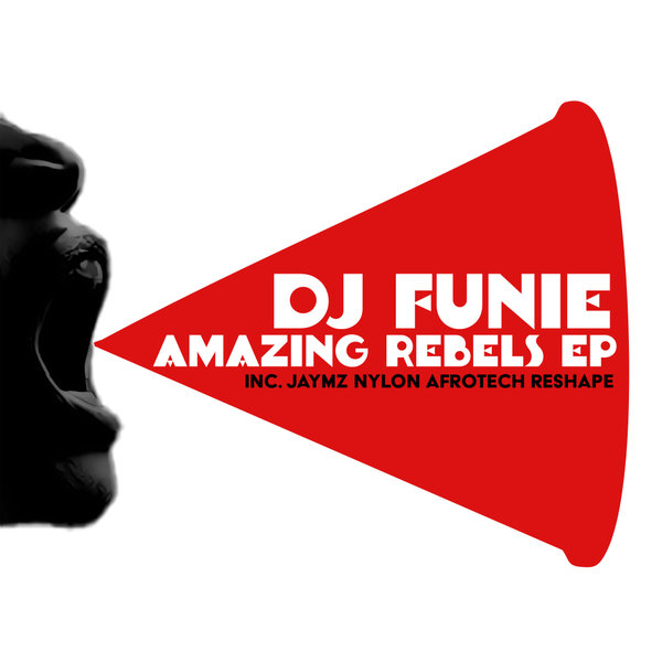 DJ Funie – Amazing Rebels EP [Nylon Trax]