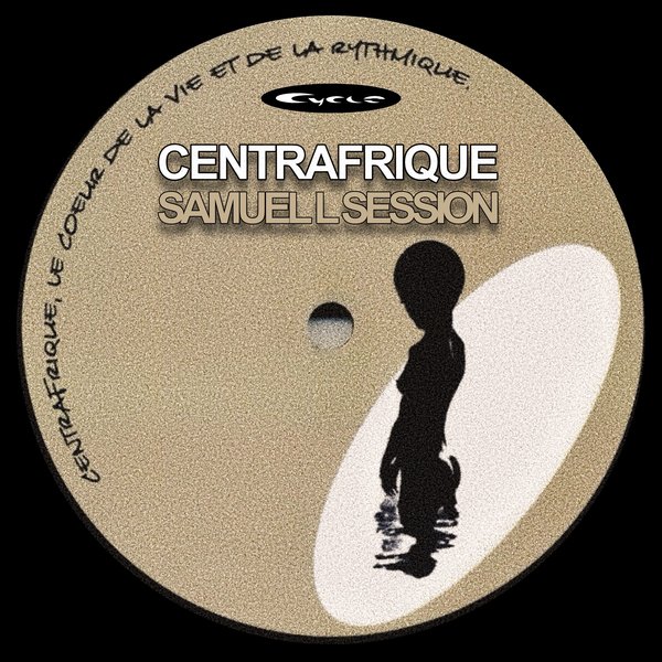 Samuel L Session –  Centrafrique [Cycle]