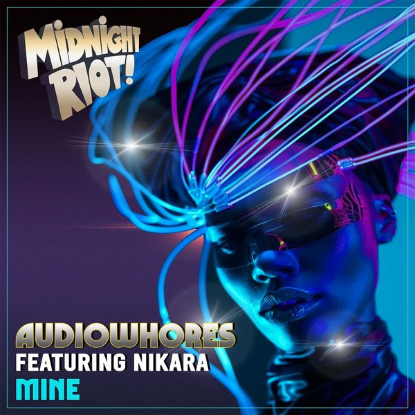 Audiowhores, Nikara –  Mine [Midnight Riot]