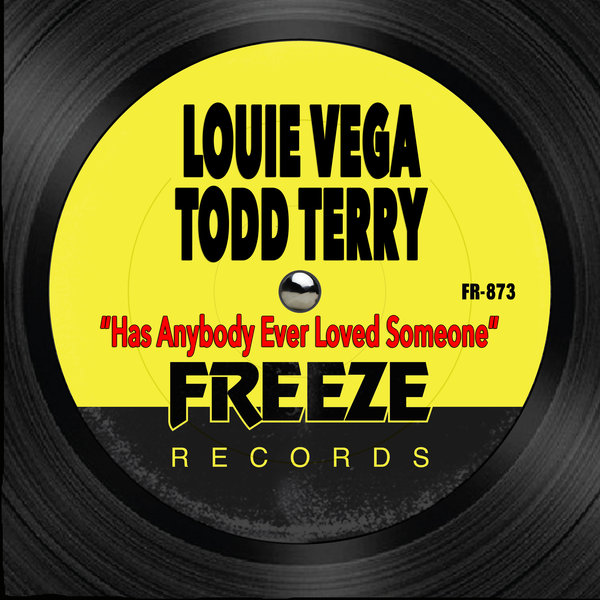 Louie Vega, Todd Terry – Has Anybody Ever Loved Someone [Freeze Records]