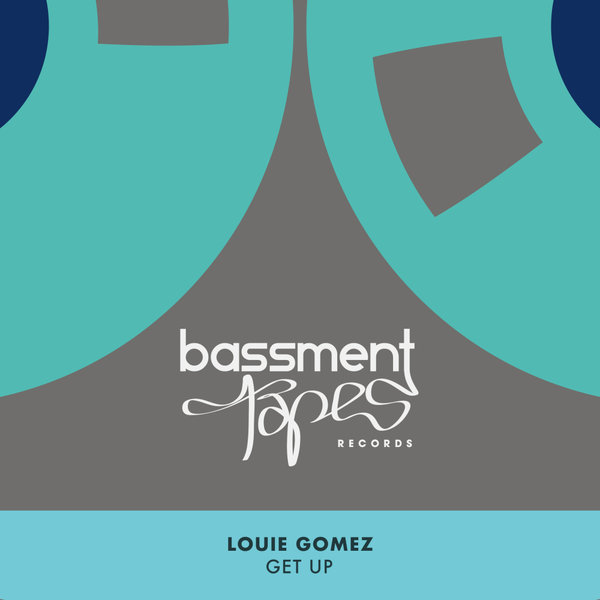 Louie Gomez –  Get Up [Bassment Tapes]