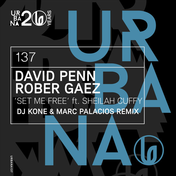 DAVID PENN,ROBER GAEZ, –  SET ME FREE (Dj Kone & Marc Palacios Remix) [Urbana Recordings]