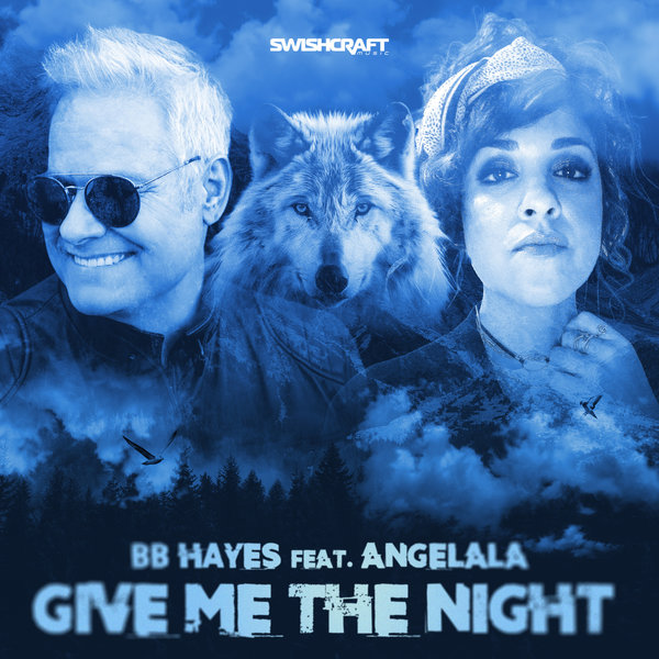 BB Hayes, Angelala –  Give Me The Night [Swishcraft Music]