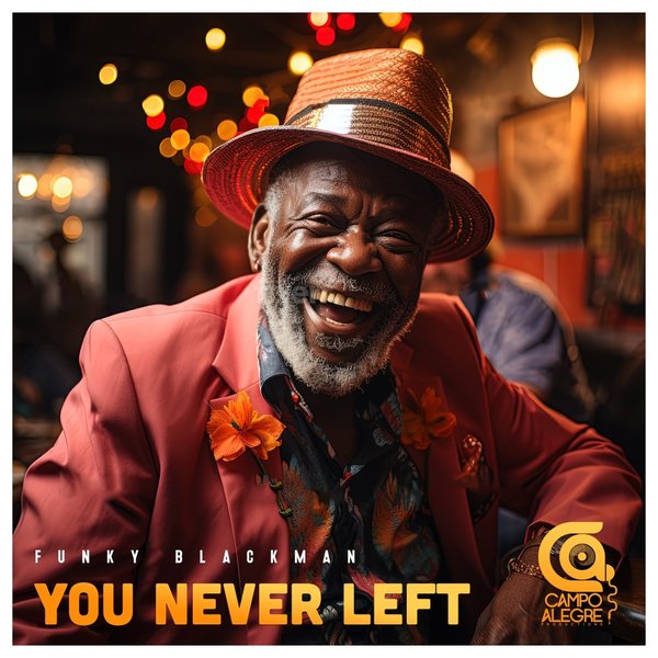 Funky Blackman – You Never Left [Campo Alegre Productions]