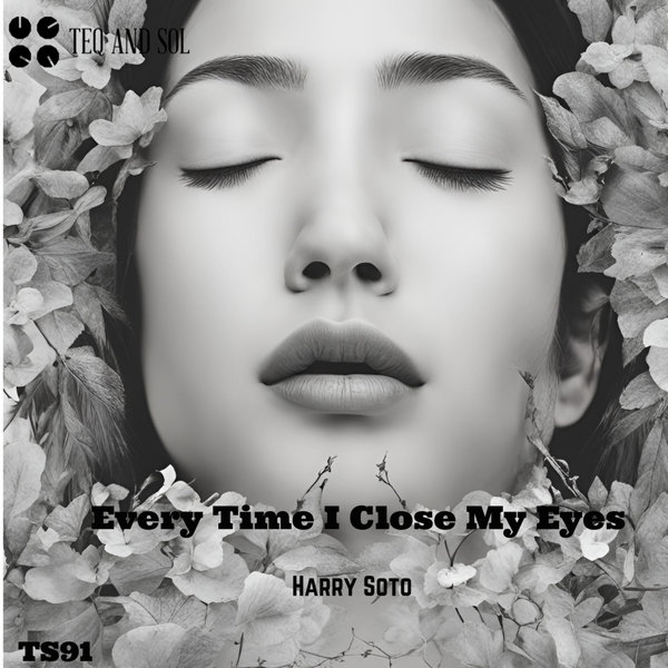 Harry Soto –  Every Time I Close My Eyes [TEQ and SOL]