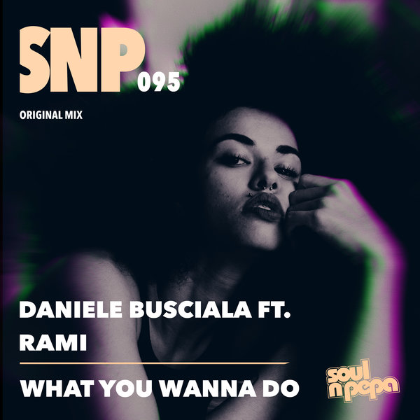 Daniele Busciala, Rami. –  What You Wanna Do [Soul N Pepa]