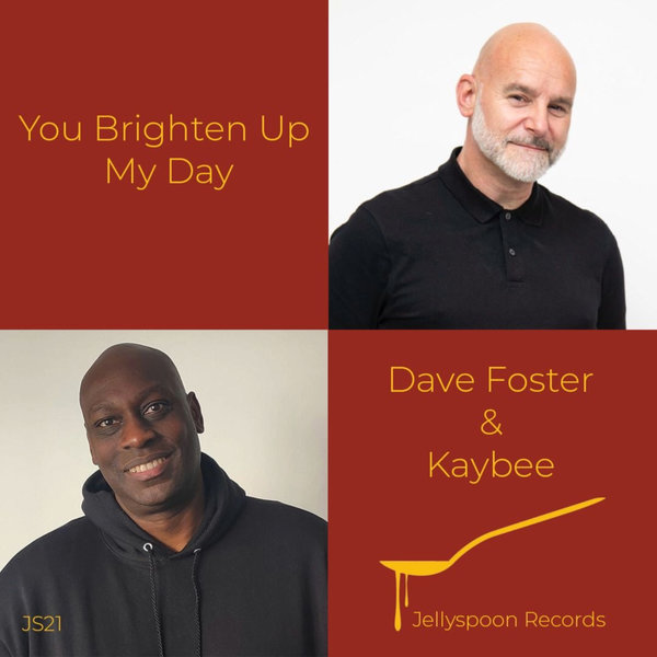 Dave Foster, Kaybee –  You Brighten Up My Day [Jellyspoon Records]