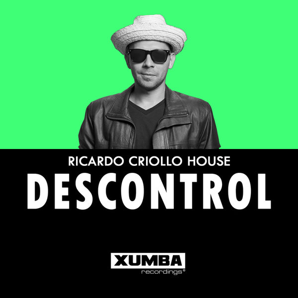 Ricardo Criollo House – Descontrol [Xumba Recordings]