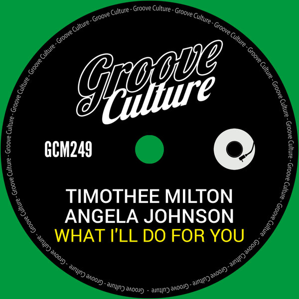 Timothée Milton, Angela Johnson –  What I&apos;ll Do For You [Groove Culture]