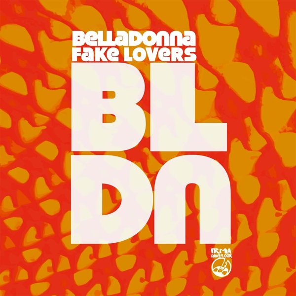 Belladonna –  Fake Lovers [IRMA DANCEFLOOR]