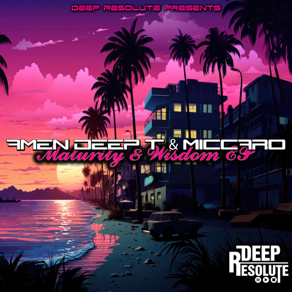 Amen Deep T, Miccaro – Maturity & Wisdom EP [Deep Resolute (PTY) LTD]