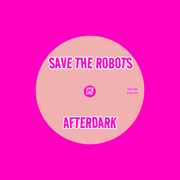 Save The Robots –  Afterdark [Pink Funk]