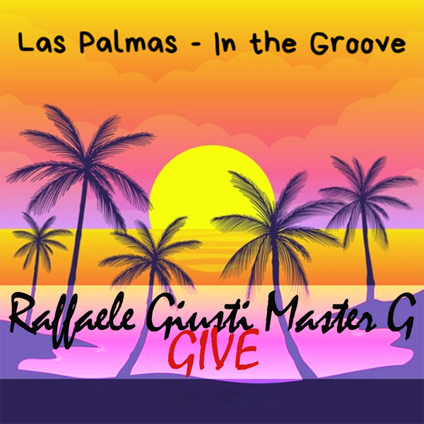 Raffaele Giusti, Master G – Give [Las Palmas Records]