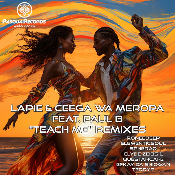 Lapie, Ceega Wa Meropa, Paul B –  Teach Me Remixes [Pasqua Records S.A]