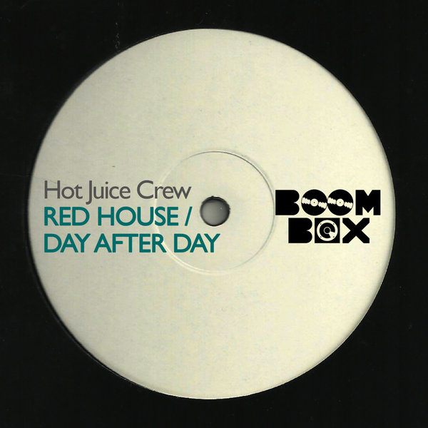 Hot Juice Crew –  Red House , Day After Day [Boom Box Records]