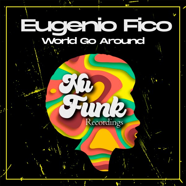 Eugenio Fico –  World Go Around [Nu Funk Recordings]