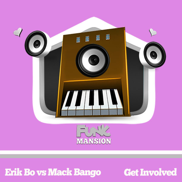 Erik Bo, Mack Bango – Get Involved [Funk Mansion]