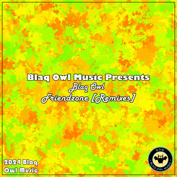 Blaq Owl –  Friendzone [Remixes] [Blaq Owl Music]