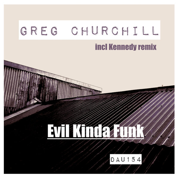 Greg Churchill – Evil Kinda Funk [Deep And Under Records]