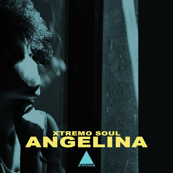 Xtremo Soul – Angelina [Afrocracia Records]