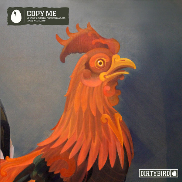 Shinichi Osawa, Nao Kawamura, Anne Futagami –  Copy Me [Dirtybird]