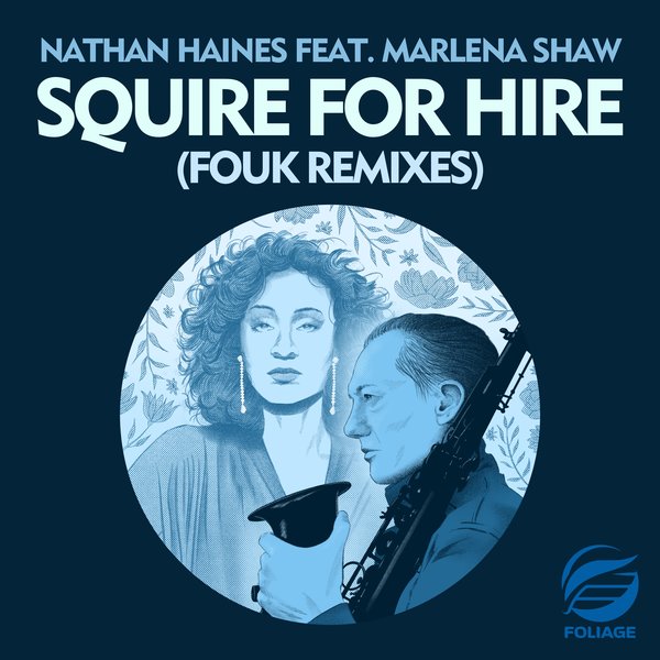 Nathan Haines feat. Marlena Shaw – Squire For Hire (Fouk Remixes) [Foliage Records]