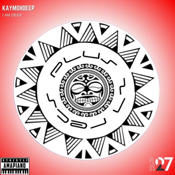 KayMohDeep –  I Am Deep (Extended Mix) [Plus 27 Records]