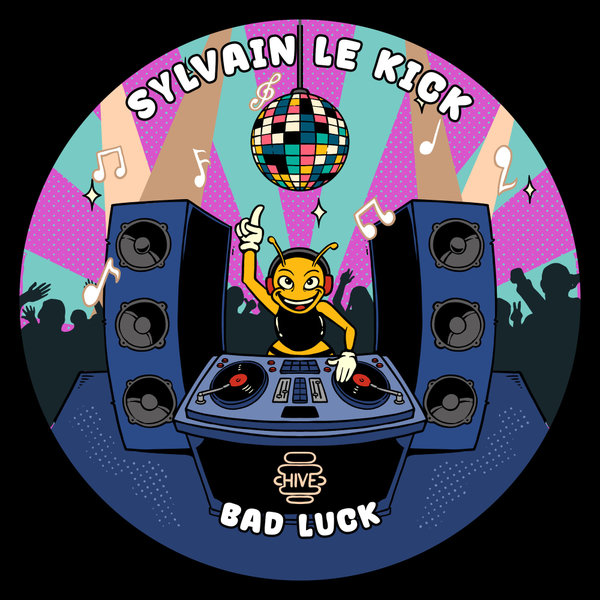 Sylvain Le Kick –  Bad Luck [Hive Label]