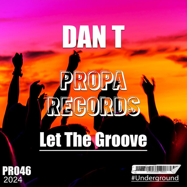 DAN T –  Let The Groove [Propa Records]