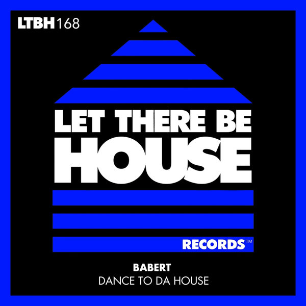 Babert –  Dance To Da House [Let There Be House Records]