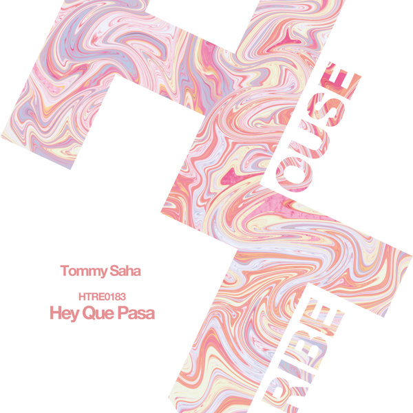 Tommy Saha –  Hey Que Pasa [HOUSETRIBE RECORDINGS]