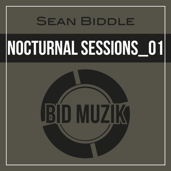 Sean Biddle –  Nocturnal Sessions_01 [Bid Muzik]