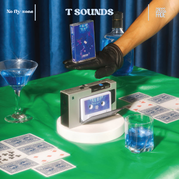 T Sounds –  No Fly Zone [Cross Fade Records]