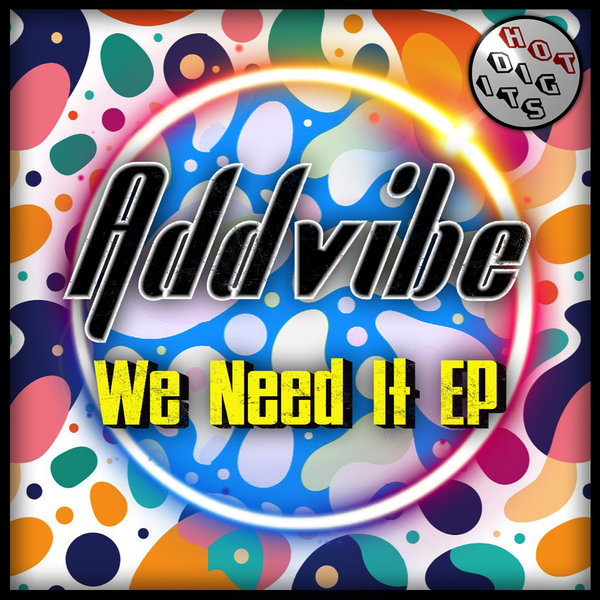 Addvibe – We Need It EP [Hot Digits]