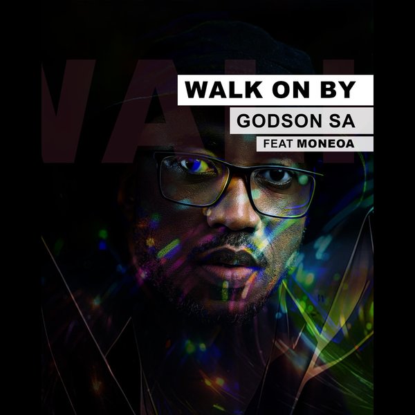 Godson SA, Moneoa –  Walk On By [Bluesoundz]