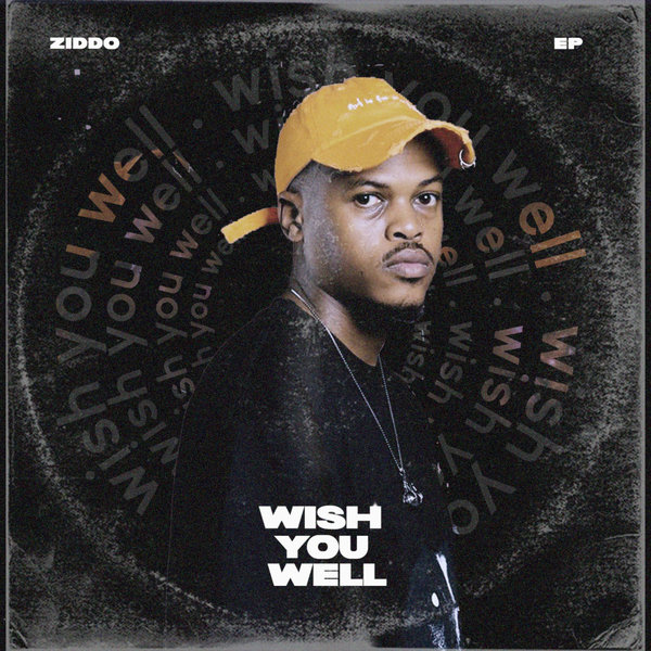 ZIDDO – WISH YOU WELL [Bun Xapa]