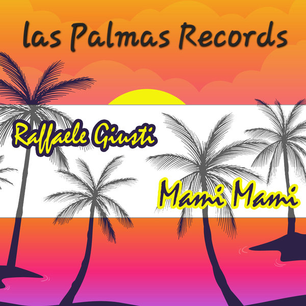 Raffaele Giusti –  Mami Mami [Las Palmas Records]