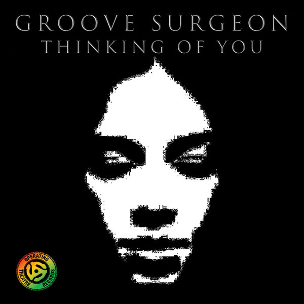 Groove Surgeon –  Thinking Of You [Operating Theatre Records]