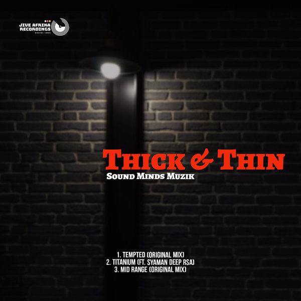 Sound Minds Muzik –  Thick & Thin [Jive Afrika Recordings]