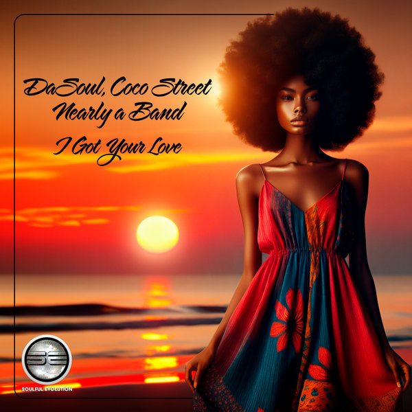 DaSoul, Coco Street, Nearly A Band – I Got Your Love [Soulful Evolution]